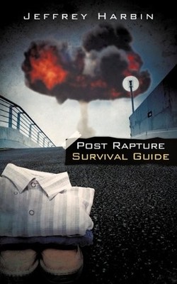 POST RAPTURE SURVIVAL GUIDE By Jeffrey Harbin *Excellent Condition*