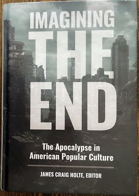 Imagining the End: The Apocalypse in American Popular Culture Hardcover