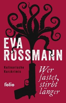 Wer fastet, stirbt länger Kulinarische Kurzkrimis