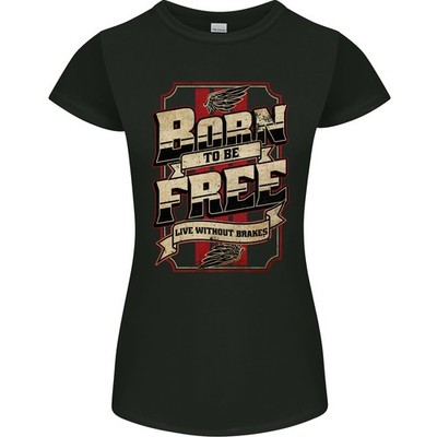 Born To Be Free Biker Motorrad Frauen Petite Cut T-Shirt