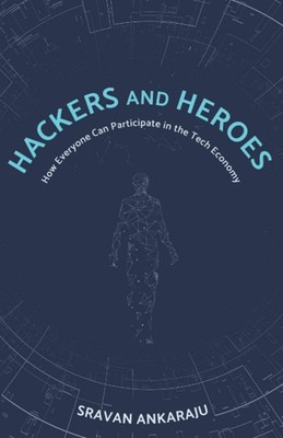 Hackers and Heroes: How Everyone Can Participate in the Tech Eco