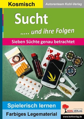 Sucht ..... und ihre Folgen Sieben Süchte genau betrachtet Kohl-Verlag Buch 2022