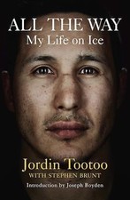 All the Way: My Life on Ice by Jordin Tootoo