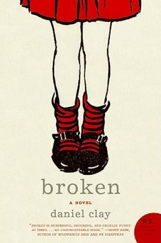 Broken: A Novel - Paperback By Clay, Daniel - GOOD
