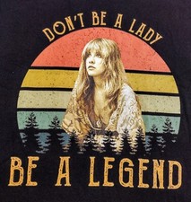 NEW Stevie Nicks "Don t Be A Lady Be A Legend" T-shirt Adult Sz XL Fleetwood Mac