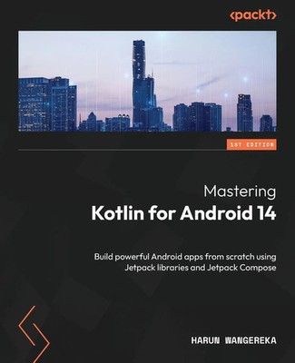 Mastering Kotlin for Android 14 Harun Wangereka Taschenbuch Englisch 2024