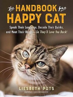 Das Handbuch für eine glückliche Katze - Sprechen Sie ihre Sprache, entschlüsseln Sie ihre Macken und M...