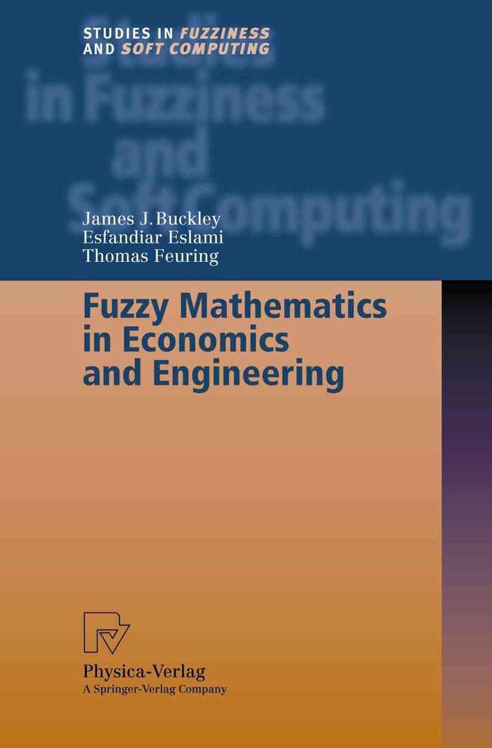 Fuzzy Mathematics in Economics and Engineering by James J. Buckley (English) Pap