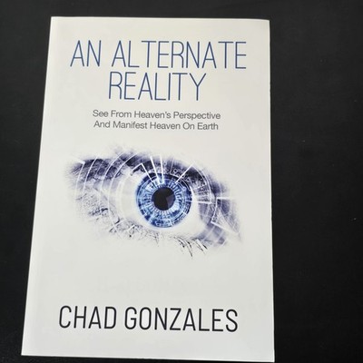 An Alternate Reality Chad Gonzales 2021 Christian Spirituality Heaven Earth