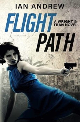 Flight Path: A Wright & Tran Novel: Vol..., Andrew, Ian