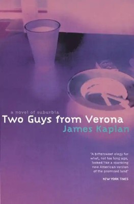 Two Guys from Verona: A Novel of Suburbia - Kaplan, Jim
