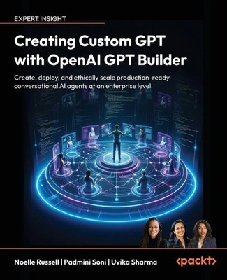 Creating Custom GPT with OpenAI GPT Builder Noelle Russell (u. a.) Taschenbuch