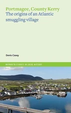 Portmagee: the origins of an Atlantic smuggling village by Denis Casey Paperback