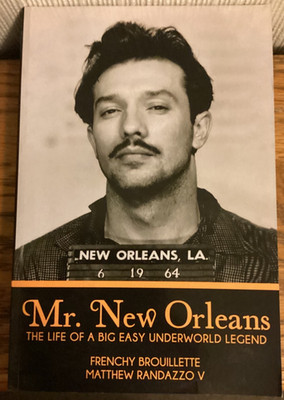 Mr. New Orleans: The Life of a Big Easy Underworld Legend.