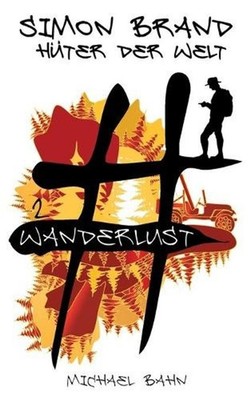 Simon Brand, Hter der Welt: #wanderlust by Michael Bahn (German) Paperback Book