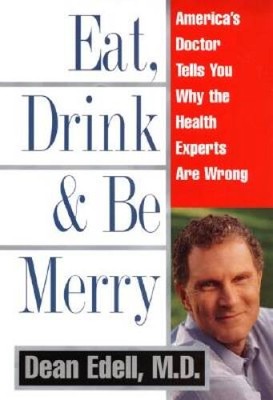 Eat, Drink,  Be Merry: Americas Doctor Tells You Why the Health Ex - VERY GOOD