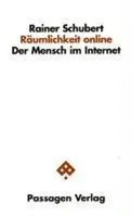 RäUmlichkeit Online | Der Mensch Im Internet | Rainer Schubert | Deutsch | Buch