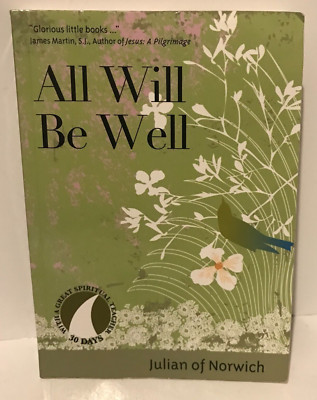 All Will be Well: 30 Days With a Great Spiritual Teacher by Julian of Norwich