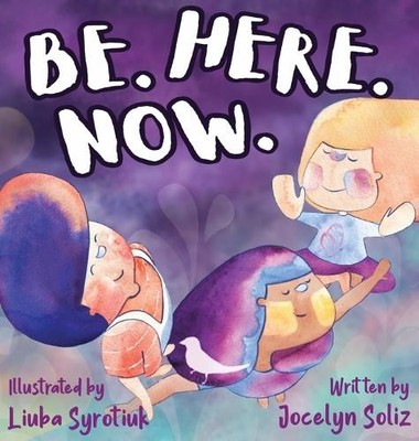 Jocelyn Soliz Be. Here. Now. (Hardback)