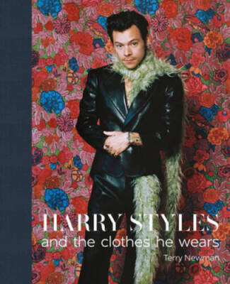 Harry Styles: And the Clothes he Wears - Hardcover By Newman, Terry - VERY GOOD