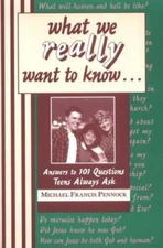 What We Really Want to Know : Answers to 101 Questions Teens Always Ask by...