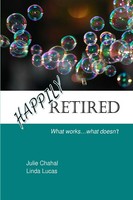 Happily Retired What Works ... What Doesn't Julie Chahal (U. A.) Taschenbuch