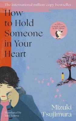 How to Hold Someone in your Heart by Mizuki Tsujimura Paperback