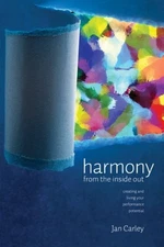Harmony from the Inside Out - Creating and Living Yo...