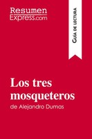 Resumenexpress | Los Tres Mosqueteros De Alejandro Dumas (GuíA De Lectura)