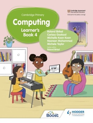 Cambridge Primary Computing Learner's Book Stage 4 by Carissa Gookool