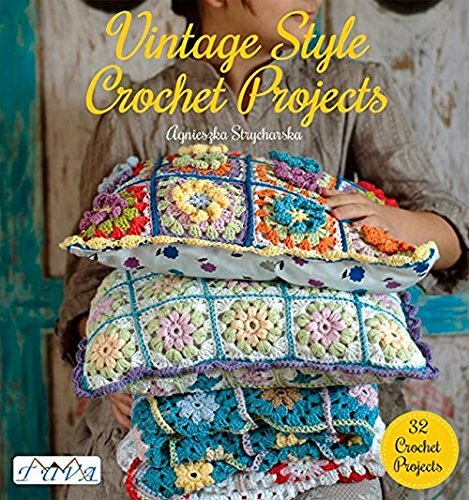 Vintage Style Crochet Projects By Agnieszka Strycharska