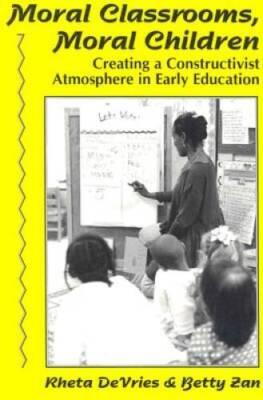 Moral Classrooms, Moral Children: Creating a Constructivist Atmosphere in - GOOD