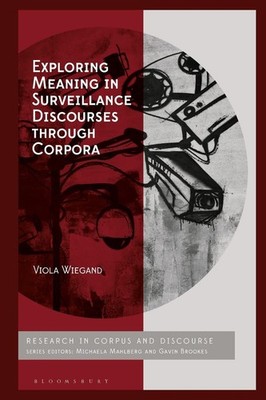Exploring Meaning in Surveillance Discourses through Corpora by Dr Viola Wiegand