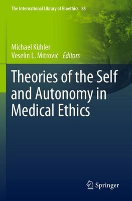 Theories of the Self and Autonomy in Medical Ethics Michael Kühler