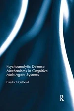 Psychoanalytic Defense Mechanisms in Cognitive Multi-Agent Systems by Friedrich 