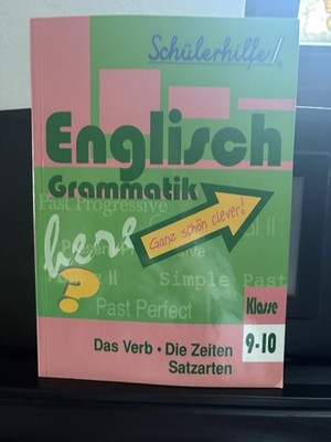 Englisch Grammatik: Das Verb, die Zeiten, Satzarten - Klasse 9-10. Schülerhilfe