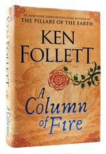 Ken Follett A COLUMN OF FIRE 1st Edition 1st Printing