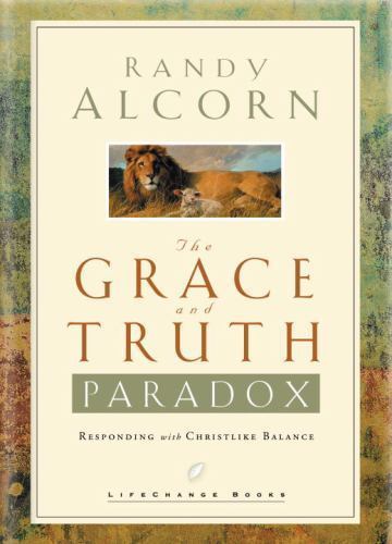 The Grace and Truth Paradox: Responding wit- Randy Alcorn, 1590520653, hardcover