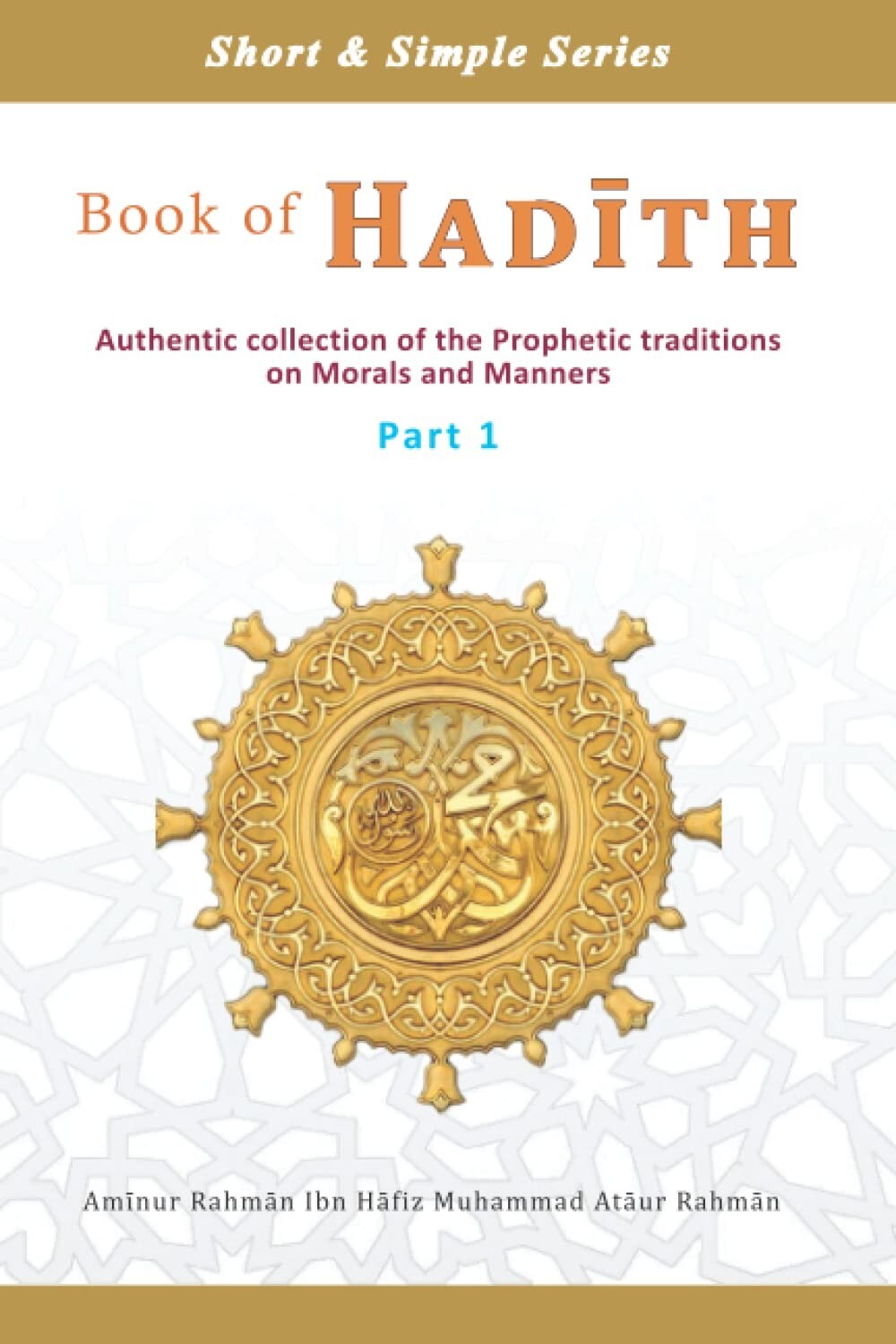 Book of Hadith: Collection of Prophetic Traditions on Morals & Manners (Part 1)