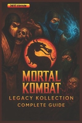 Complete Guide & Walkthrough for Mortal Kombat: Legacy Kollection   Ultimate ...