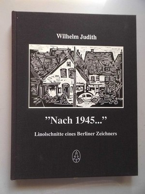 Nach 1945 ... Linolschnitte eines Berliner Zeichners (- Berlin Kunst Wilhelm Jud