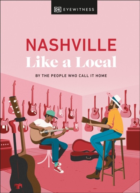 Nashville Like a Local by DK Travel (Hardback Book)