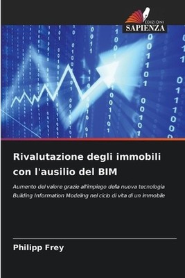 Rivalutazione degli immobili con l'ausilio del BIM by Philipp Frey (Italian) Pap