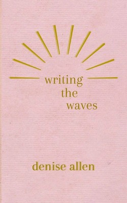 Denise Allen | Writing the Waves | Taschenbuch | Englisch (2023)