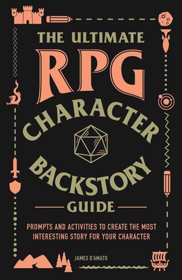 The Ultimate RPG Character Backstory Guide: Prompts and Activities to Create...