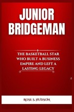 Junior Bridgeman: The Basketball Star Who Built a Business Empire and Left a Las