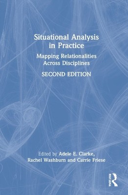 Situational Analysis in Practice by Adele E. Clarke, Rachel W... - 9780367476953
