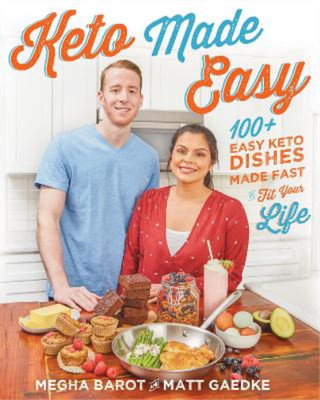 Keto Made Easy: 100+ Easy Keto Dishes Made Fast to Fit Your Life, Barot, Megha &