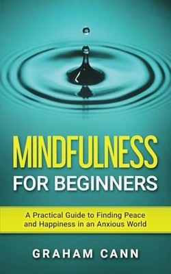 Mindfulness for Beginners: A Practical Guide to Finding Peace and Ha - VERY GOOD
