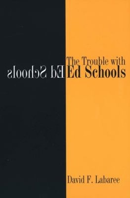 The Trouble with Ed Schools Perfect David F. Labaree